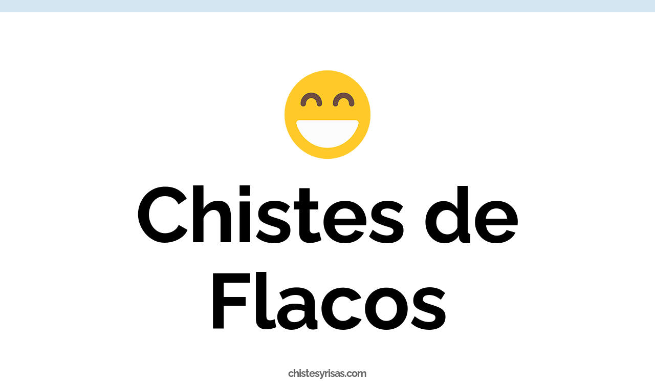 chistes de flacos